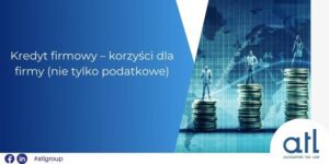 Kredyt firmowy korzyści dla firm, nie tylko podatkowe_Ewa Flor